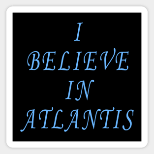 I Believe in Atlantis Magnet